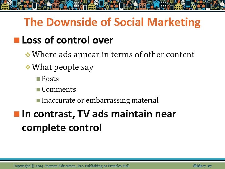 The Downside of Social Marketing n Loss of control over v Where ads appear