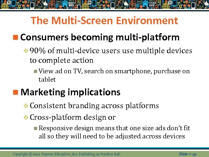 The Multi-Screen Environment n Consumers becoming multi-platform v 90% of multi-device users use multiple