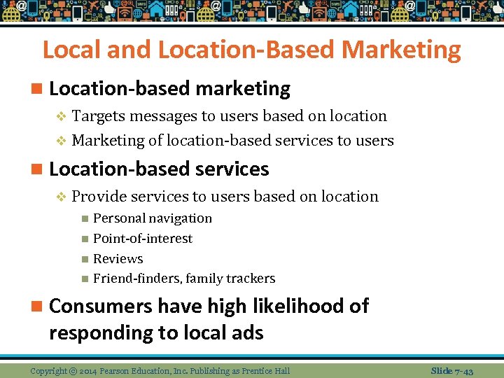 Local and Location-Based Marketing n Location-based marketing v Targets messages to users based on