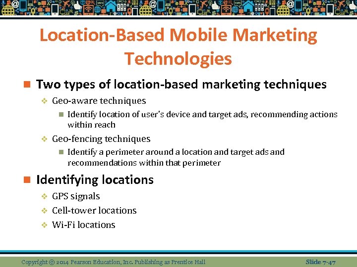 Location-Based Mobile Marketing Technologies n Two types of location-based marketing techniques v Geo-aware techniques