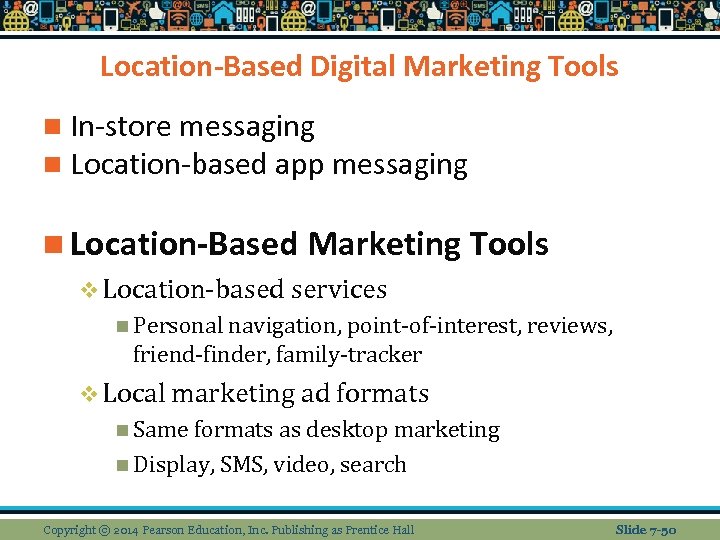 Location-Based Digital Marketing Tools n In-store messaging n Location-based app messaging n Location-Based Marketing