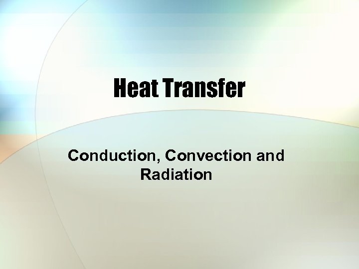 Heat Transfer Conduction, Convection and Radiation 