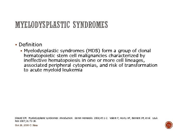 MYELODYSPLASTIC SYNDROMES § Definition § Myelodysplastic syndromes (MDS) form a group of clonal hematopoietic
