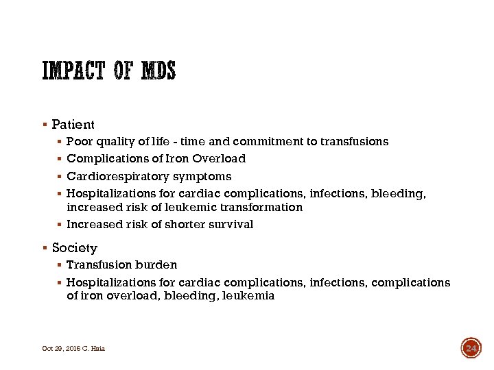 § Patient § Poor quality of life - time and commitment to transfusions §