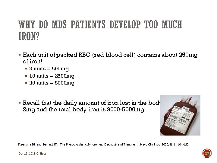 WHY DO MDS PATIENTS DEVELOP TOO MUCH IRON? § Each unit of packed RBC