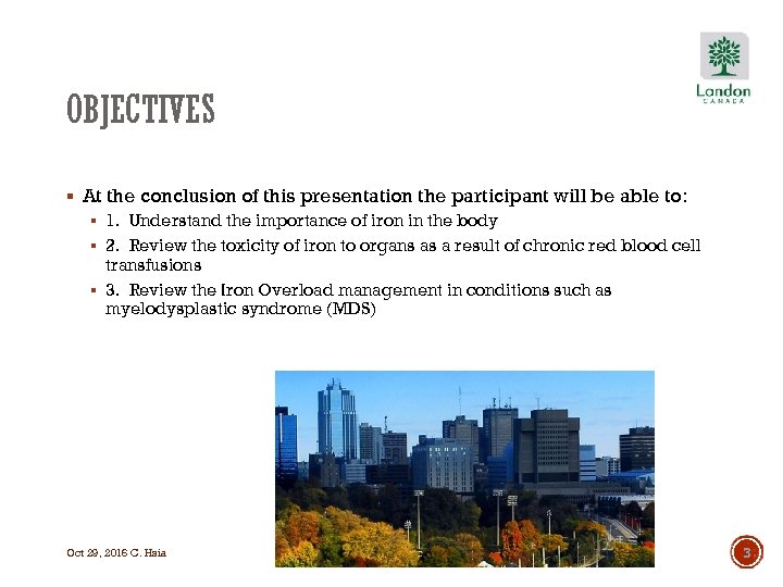 OBJECTIVES § At the conclusion of this presentation the participant will be able to: