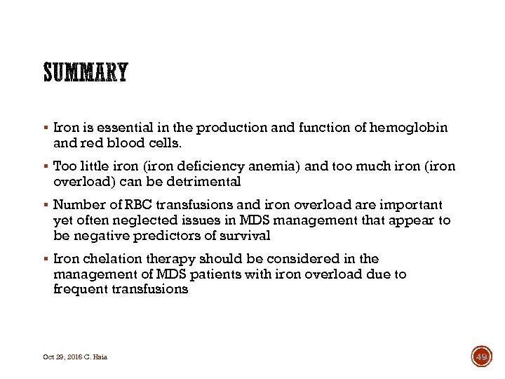 § Iron is essential in the production and function of hemoglobin and red blood
