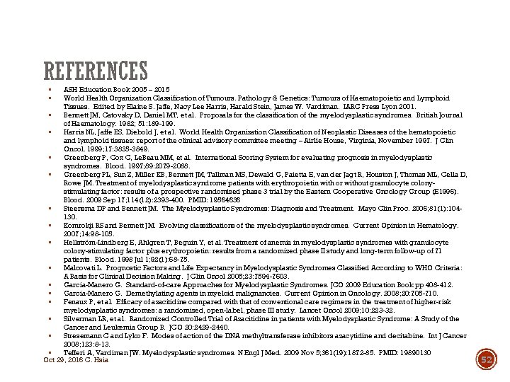 REFERENCES ASH Education Book 2005 – 2015 World Health Organization Classification of Tumours. Pathology