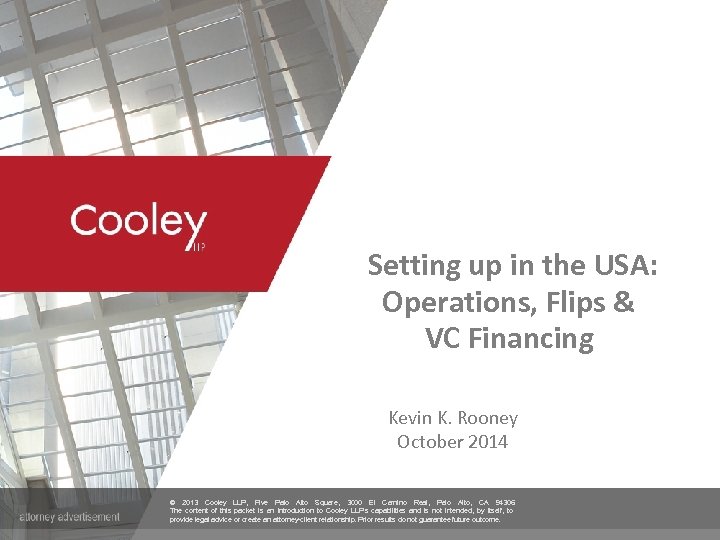 Setting up in the USA: Operations, Flips & VC Financing Kevin K. Rooney October