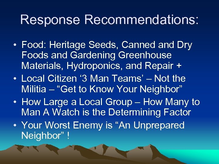 Response Recommendations: • Food: Heritage Seeds, Canned and Dry Foods and Gardening Greenhouse Materials,