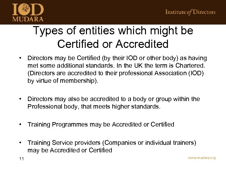 Types of entities which might be Certified or Accredited • Directors may be Certified