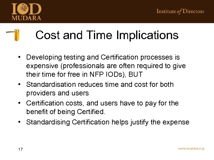 Cost and Time Implications • Developing testing and Certification processes is expensive (professionals are