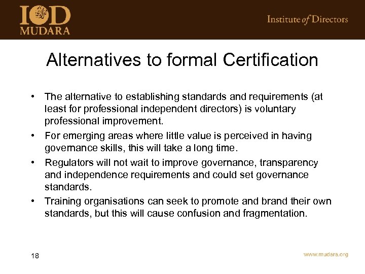 Alternatives to formal Certification • The alternative to establishing standards and requirements (at least
