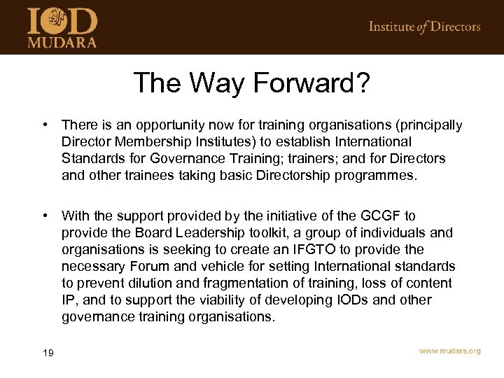 The Way Forward? • There is an opportunity now for training organisations (principally Director