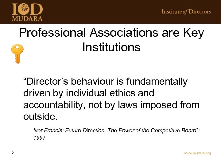 Professional Associations are Key Institutions “Director’s behaviour is fundamentally driven by individual ethics and