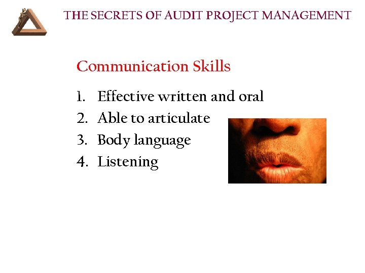 THE SECRETS OF AUDIT PROJECT MANAGEMENT Communication Skills 1. 2. 3. 4. Effective written