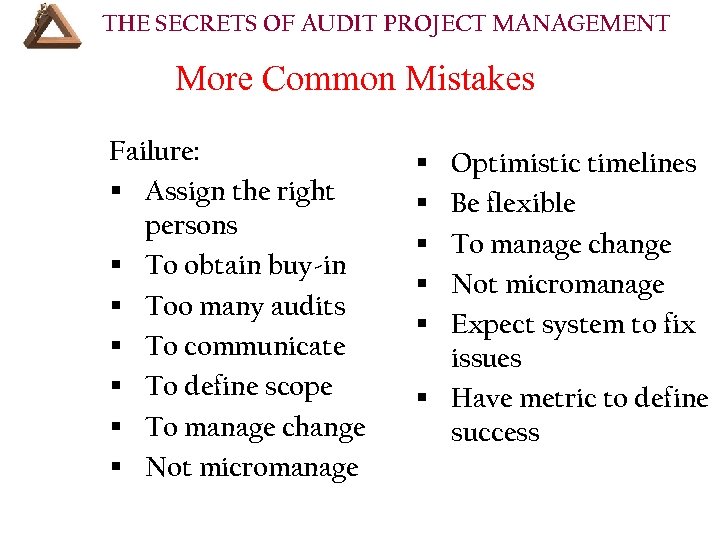 THE SECRETS OF AUDIT PROJECT MANAGEMENT More Common Mistakes Failure: § Assign the right
