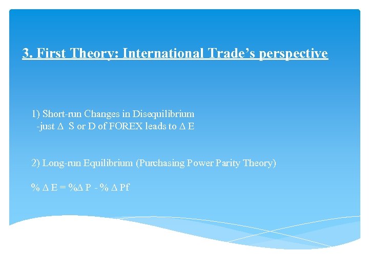 3. First Theory: International Trade’s perspective 1) Short-run Changes in Disequilibrium -just D S