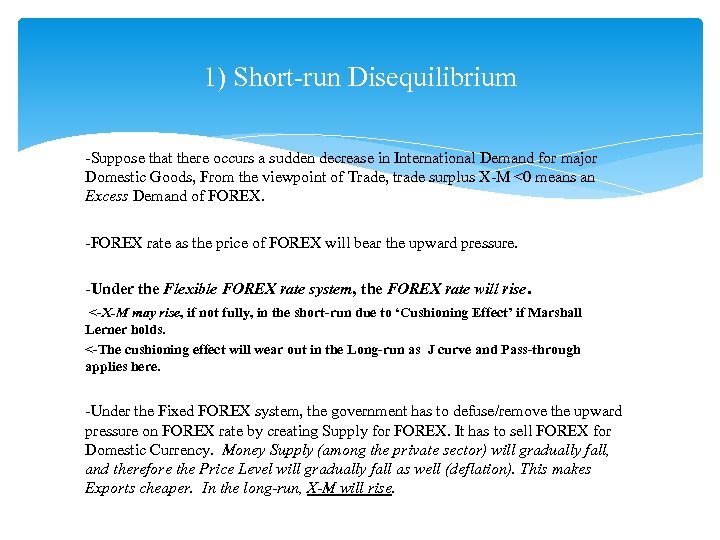 1) Short-run Disequilibrium -Suppose that there occurs a sudden decrease in International Demand for