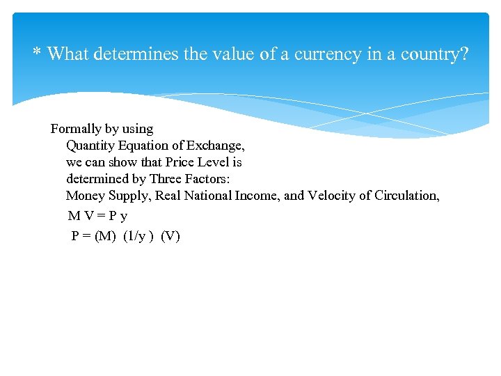 * What determines the value of a currency in a country? Formally by using