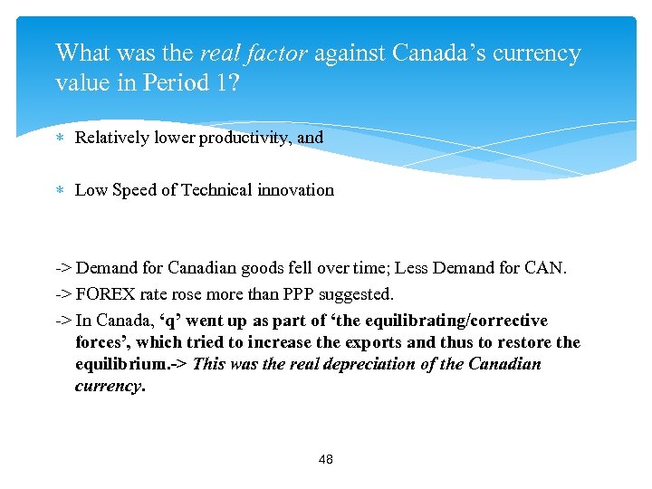 What was the real factor against Canada’s currency value in Period 1? Relatively lower