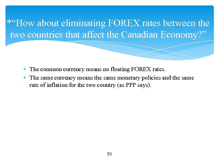 *“How about eliminating FOREX rates between the two countries that affect the Canadian Economy?