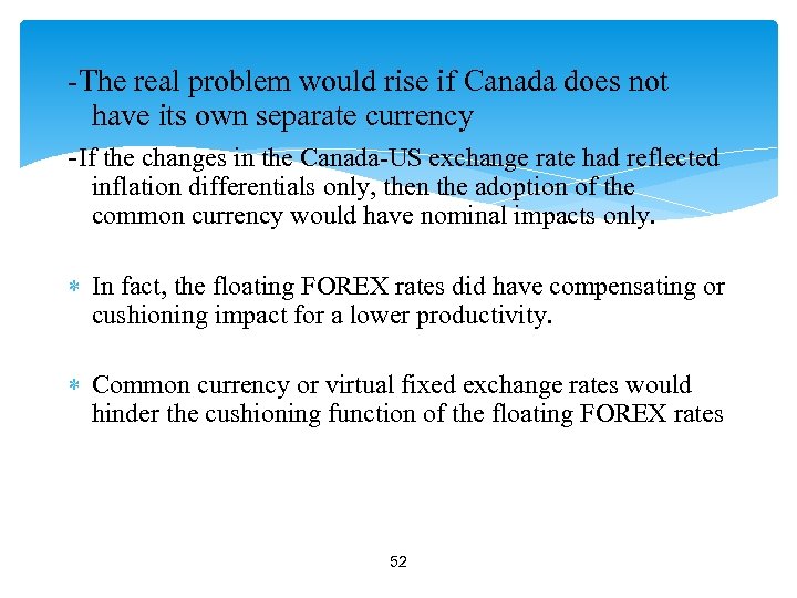 -The real problem would rise if Canada does not have its own separate currency