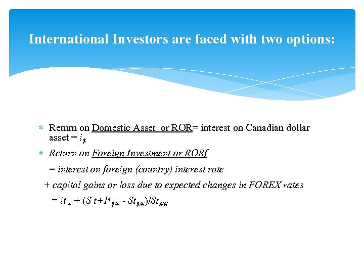 International Investors are faced with two options: Return on Domestic Asset or ROR= interest