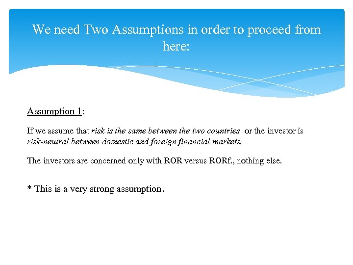 We need Two Assumptions in order to proceed from here: Assumption 1: If we