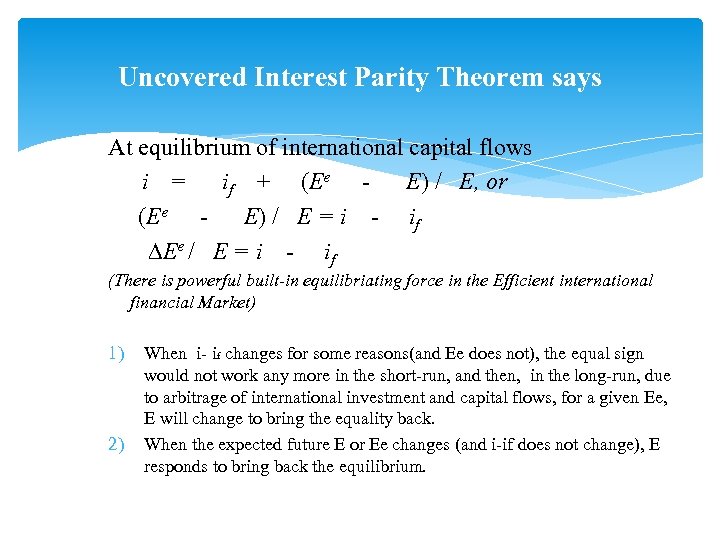 Uncovered Interest Parity Theorem says At equilibrium of international capital flows i = if
