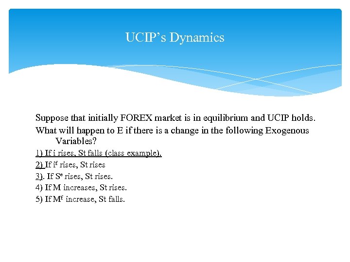 UCIP’s Dynamics Suppose that initially FOREX market is in equilibrium and UCIP holds. What