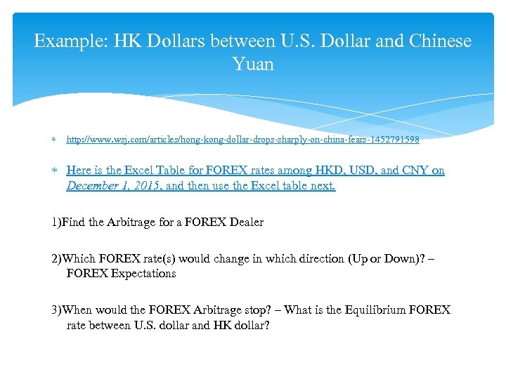Example: HK Dollars between U. S. Dollar and Chinese Yuan http: //www. wsj. com/articles/hong-kong-dollar-drops-sharply-on-china-fears-1452791598