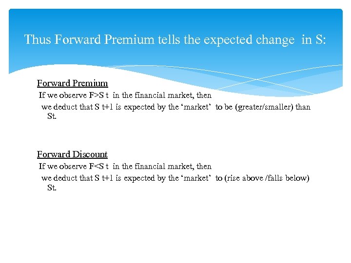 Thus Forward Premium tells the expected change in S: Forward Premium If we observe