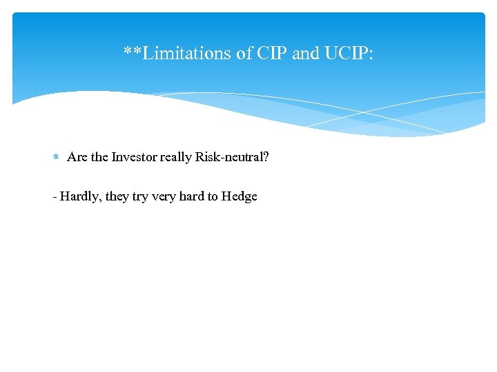 **Limitations of CIP and UCIP: Are the Investor really Risk-neutral? - Hardly, they try