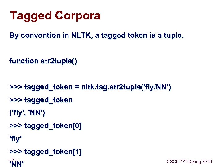 Tagged Corpora By convention in NLTK, a tagged token is a tuple. function str