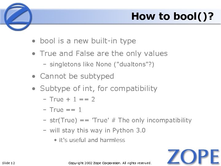 How to bool()? • bool is a new built-in type • True and False