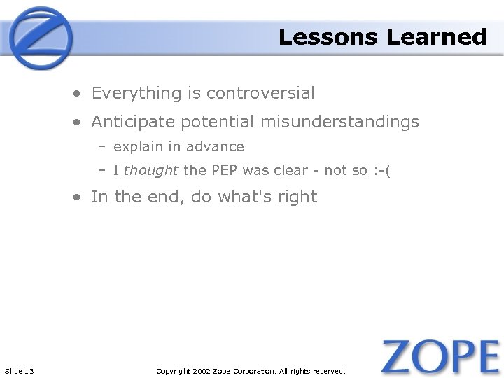 Lessons Learned • Everything is controversial • Anticipate potential misunderstandings – explain in advance