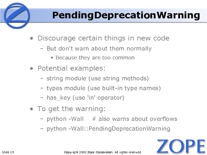 Pending. Deprecation. Warning • Discourage certain things in new code – But don't warn