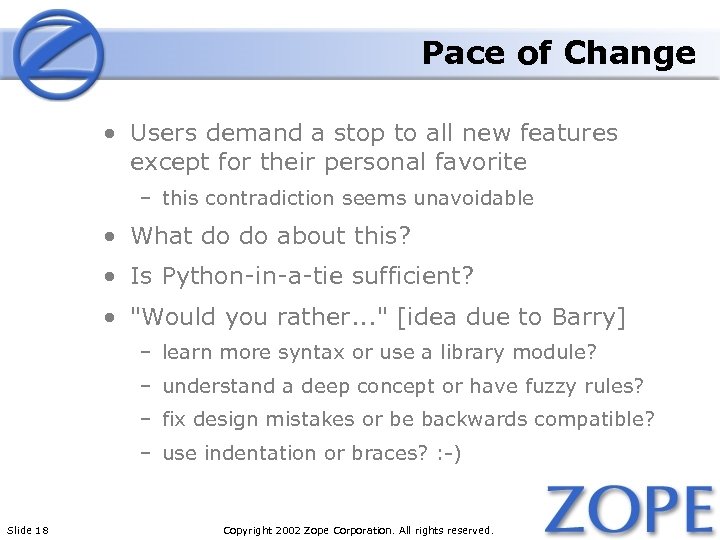 Pace of Change • Users demand a stop to all new features except for