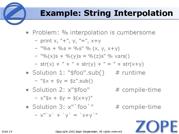 Example: String Interpolation • Problem: % interpolation is cumbersome – print x, 