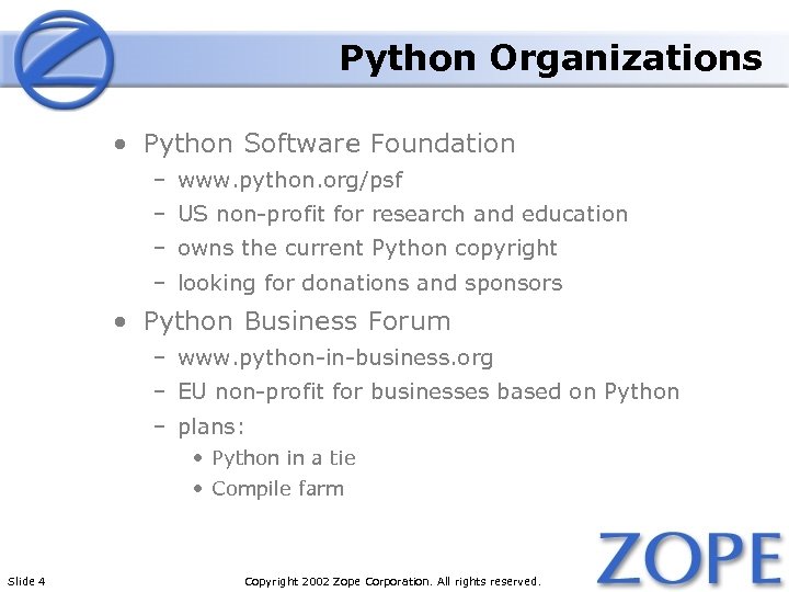 Python Organizations • Python Software Foundation – www. python. org/psf – US non-profit for