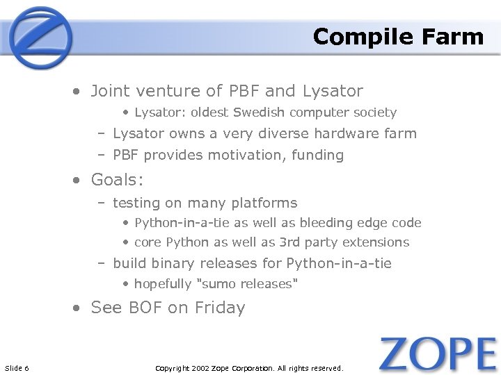 Compile Farm • Joint venture of PBF and Lysator • Lysator: oldest Swedish computer