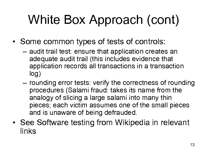 White Box Approach (cont) • Some common types of tests of controls: – audit