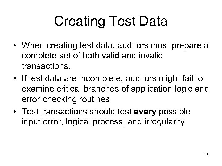 Creating Test Data • When creating test data, auditors must prepare a complete set