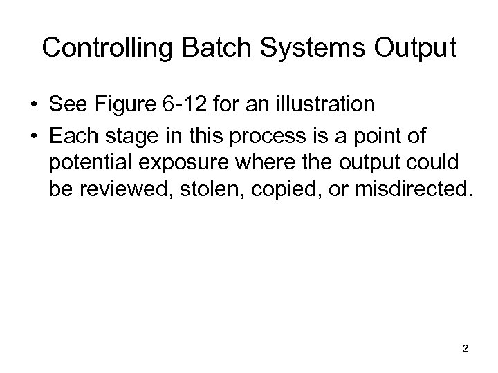 Controlling Batch Systems Output • See Figure 6 -12 for an illustration • Each
