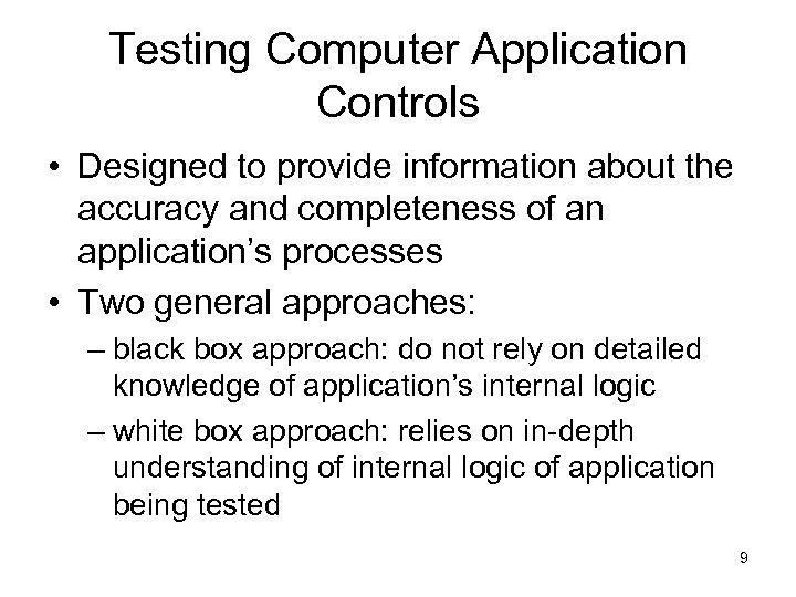 Testing Computer Application Controls • Designed to provide information about the accuracy and completeness