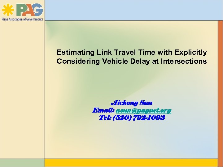Estimating Link Travel Time with Explicitly Considering Vehicle Delay at Intersections Aichong Sun Email: