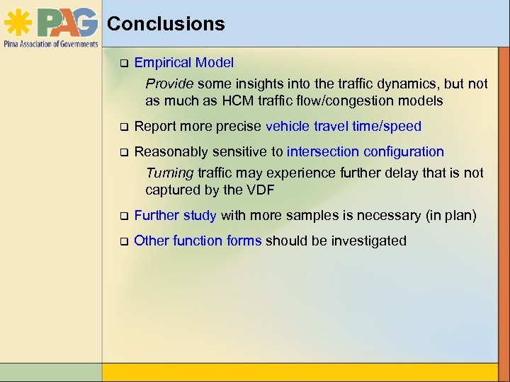 Conclusions q Empirical Model Provide some insights into the traffic dynamics, but not as