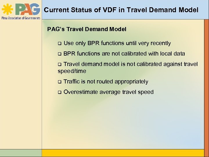 Current Status of VDF in Travel Demand Model PAG’s Travel Demand Model q Use