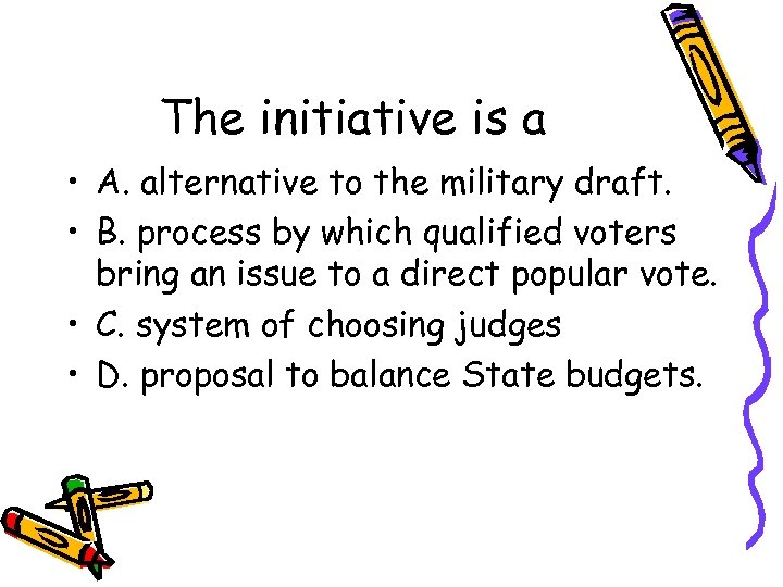 The initiative is a • A. alternative to the military draft. • B. process